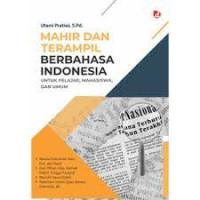 Mahir dan Terampil Berbahasa Indonesia: Untuk Pelajar ,Mahasiswa dan Umum