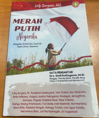 Merah Putih Negeriku:Kumpulan Artikel Cinta Tanah Air Pegiat Literasi Nusantara