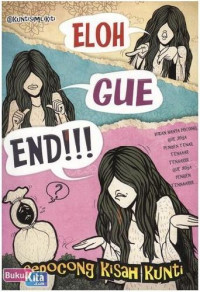 Eloh Gue End!!!: Sepocong Kisah Kunti