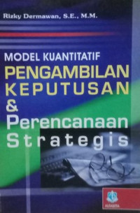 Model Kuantitatif; Pengambilan Keputusan & Perencanaan Strategis
