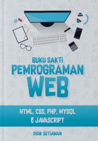 Buku Sakti WEB: HTML,CSS, PHP, MYSQL & Javascript