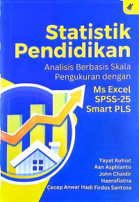 Statistik Pendidikan Analisis Berbasis Skala Pengukuran dengan Excel SPSS-25 SMART PLS