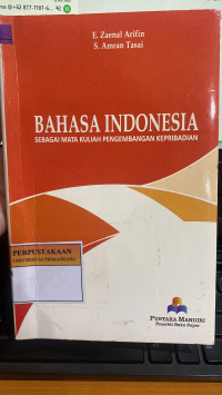 Bahasa Indonesia :Sebagai Mata Kuliah Pengembangan Kepribadian