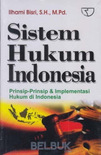 Sistem Hukum Indonesia; Prinsip-Prinsip & Implementasi Hukum di Indonesia