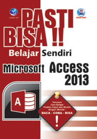 Pasti Bisa!! Belajar Sendiri Microsoft Access 2013