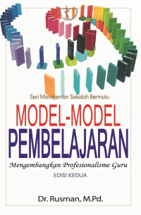 Seri Manajemen Sekolah Bermutu Model - Model Pembelajaran :Mengembangkan Profesionalisme Guru