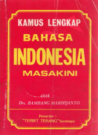 Kamus Lengkap Bahasa Indonesia Masa Kini Untuk: SLTP-SMU-Mahasiswa dan Umum