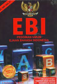 EBI Ejaan Bahasa Indonesia:Pedoman Umum Ejaan Bahasa Indonesia Bagi Pelajar,Mahasiswa dan Umum