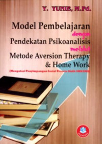 Model Pembelajaran dengan Pendekatan Psikoanalisis melalui Metode Aversion Therapy & Home Work